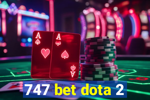 747 bet dota 2