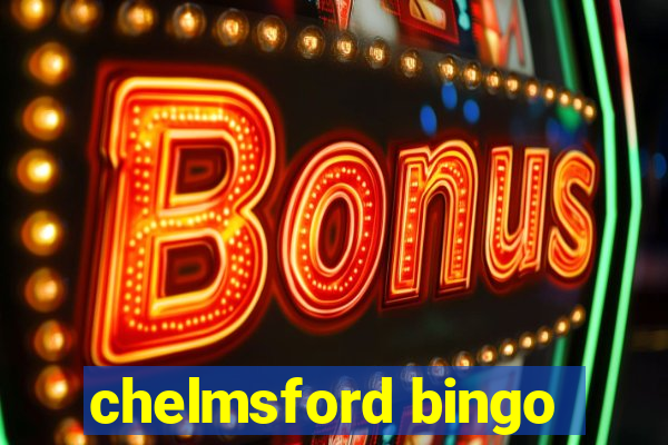 chelmsford bingo