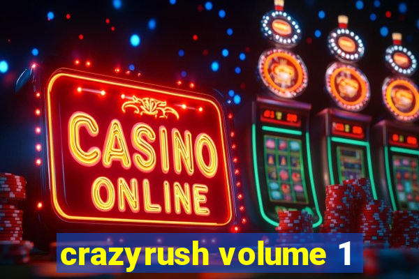 crazyrush volume 1