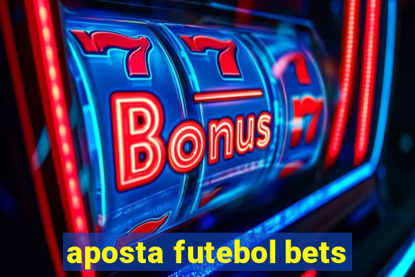 aposta futebol bets