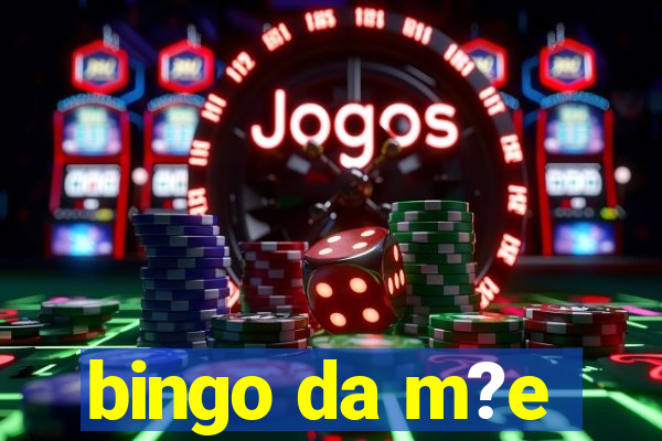 bingo da m?e