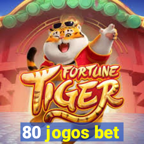 80 jogos bet