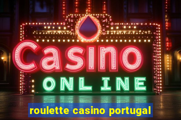 roulette casino portugal