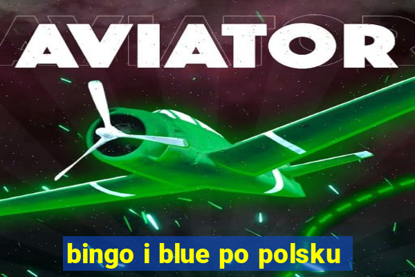 bingo i blue po polsku