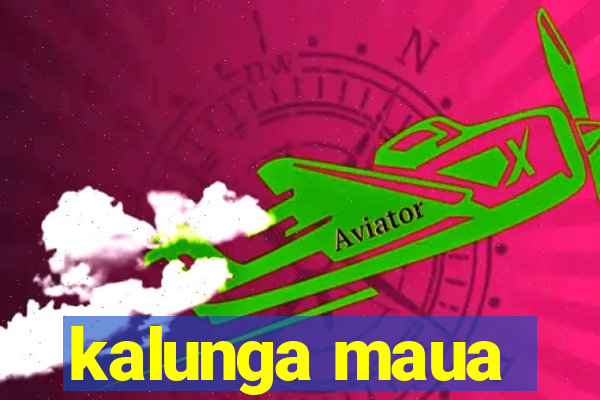 kalunga maua