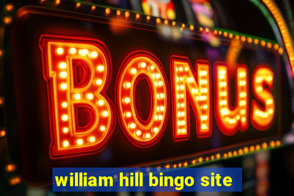 william hill bingo site