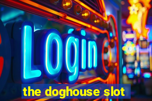 the doghouse slot