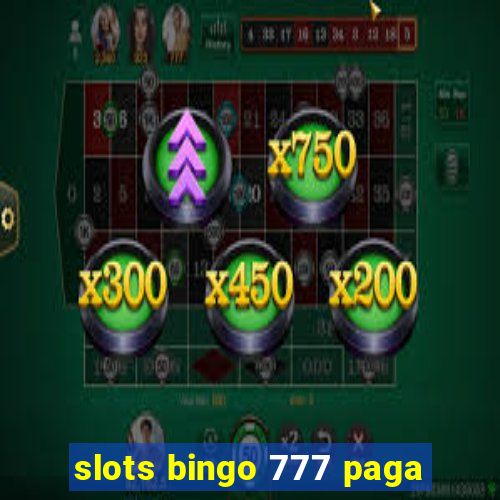 slots bingo 777 paga