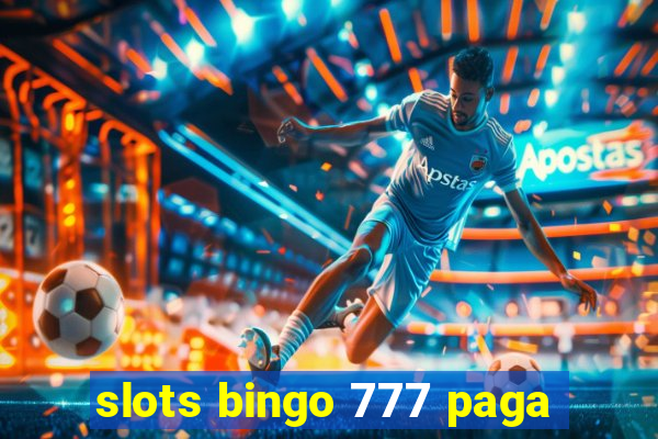 slots bingo 777 paga