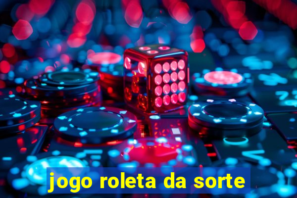 jogo roleta da sorte