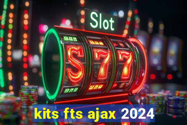 kits fts ajax 2024