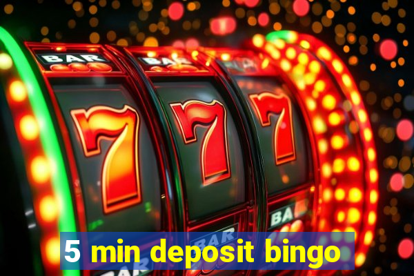 5 min deposit bingo