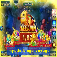 mystic bingo voyage é real