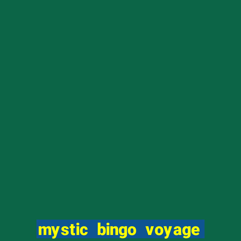 mystic bingo voyage é real