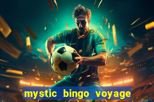 mystic bingo voyage é real