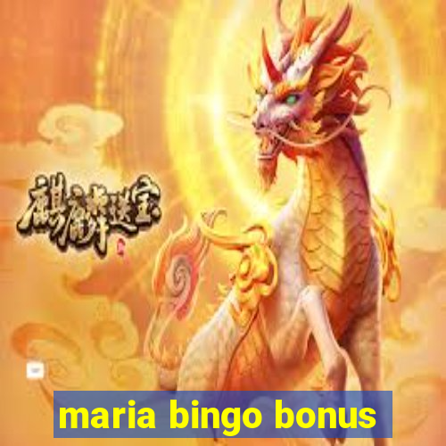 maria bingo bonus