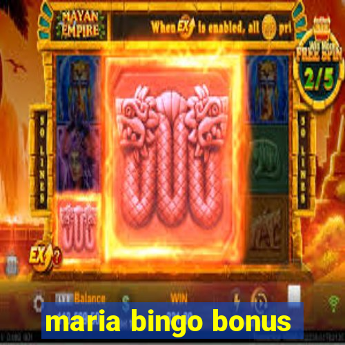 maria bingo bonus