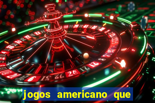 jogos americano que ganha dinheiro