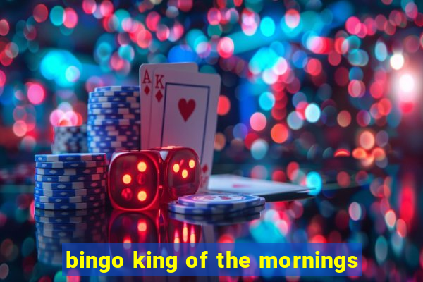 bingo king of the mornings