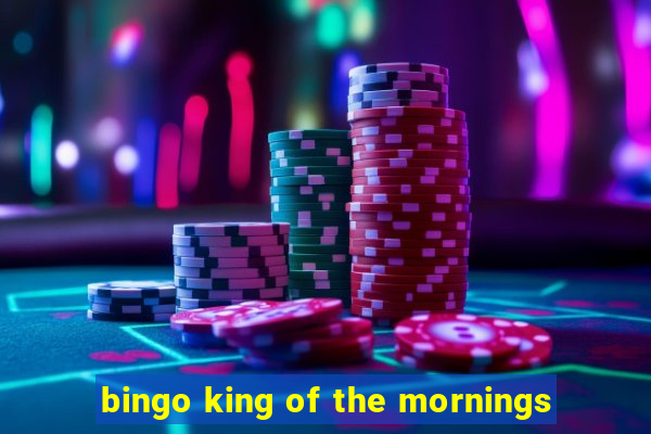 bingo king of the mornings