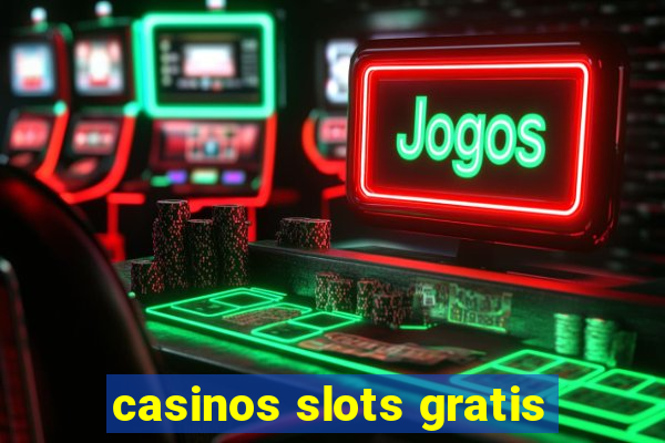 casinos slots gratis