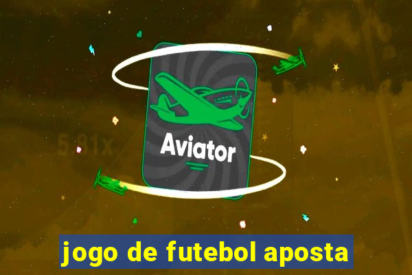 jogo de futebol aposta