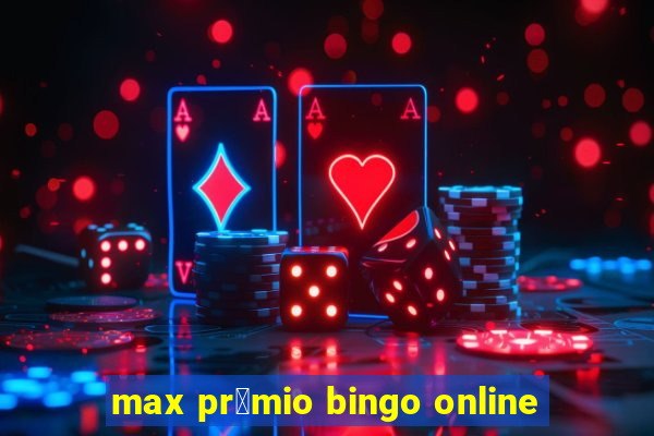 max pr锚mio bingo online