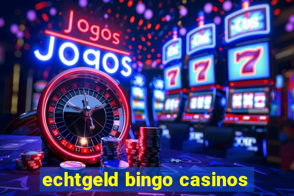 echtgeld bingo casinos