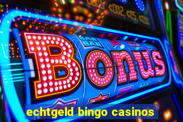 echtgeld bingo casinos