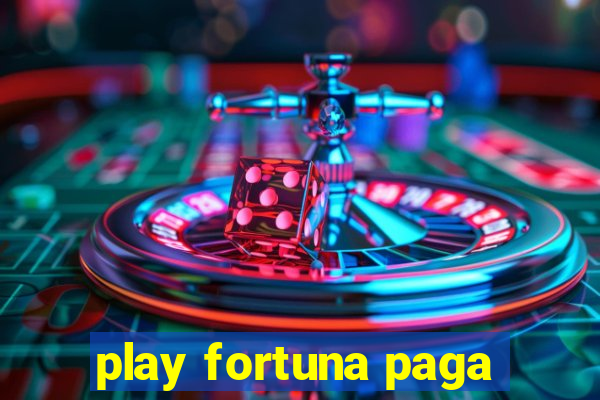 play fortuna paga