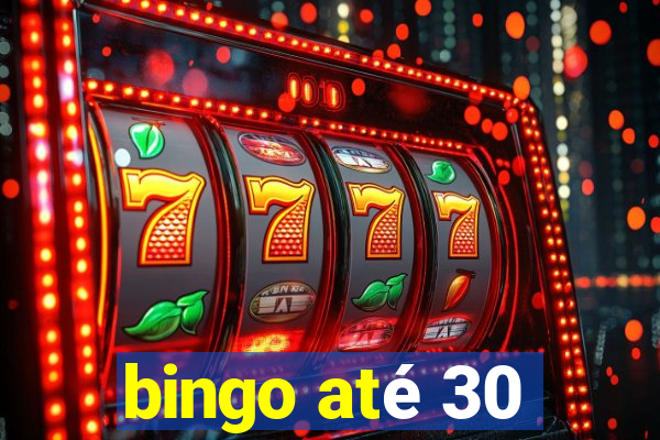 bingo até 30