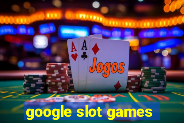 google slot games