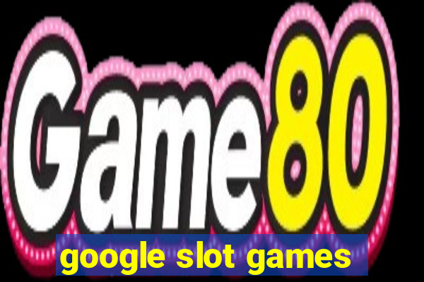 google slot games