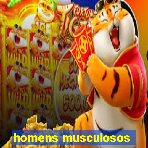 homens musculosos