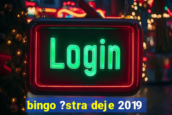 bingo ?stra deje 2019