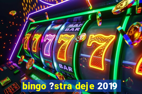 bingo ?stra deje 2019