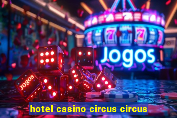 hotel casino circus circus