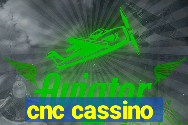 cnc cassino