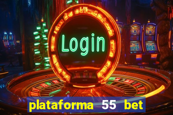 plataforma 55 bet é confiável