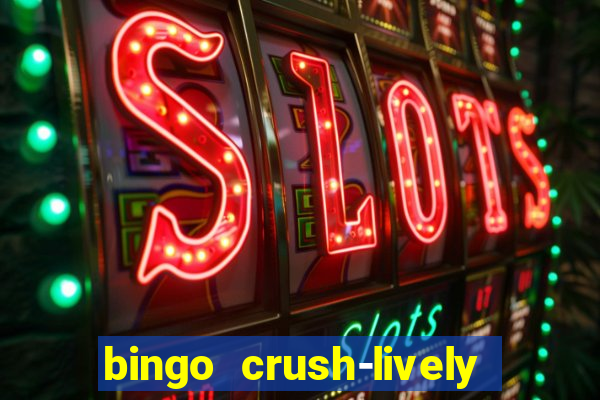 bingo crush-lively bingo club