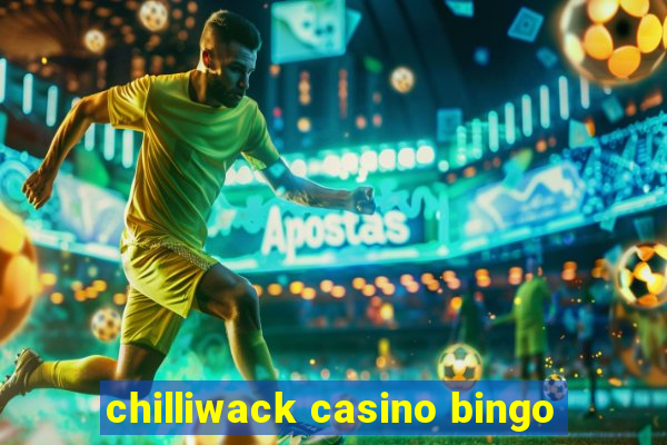 chilliwack casino bingo