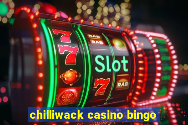 chilliwack casino bingo