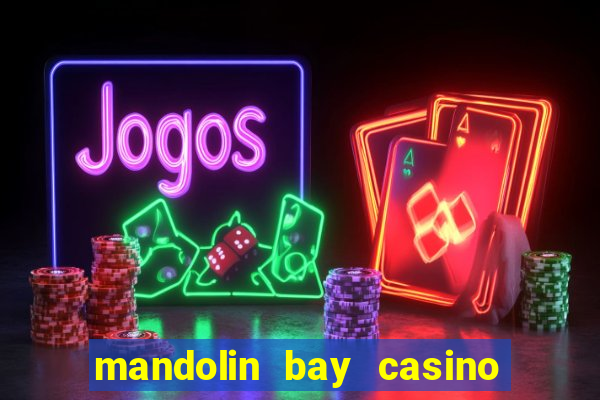 mandolin bay casino las vegas