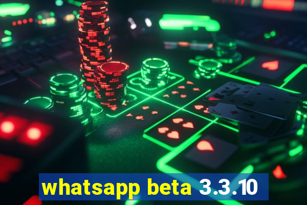 whatsapp beta 3.3.10