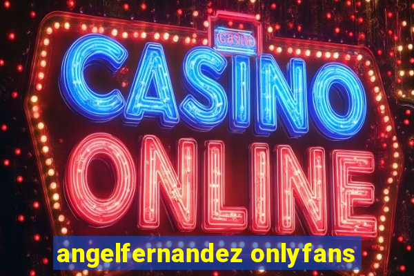 angelfernandez onlyfans