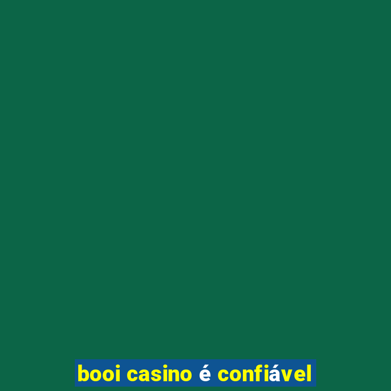 booi casino é confiável