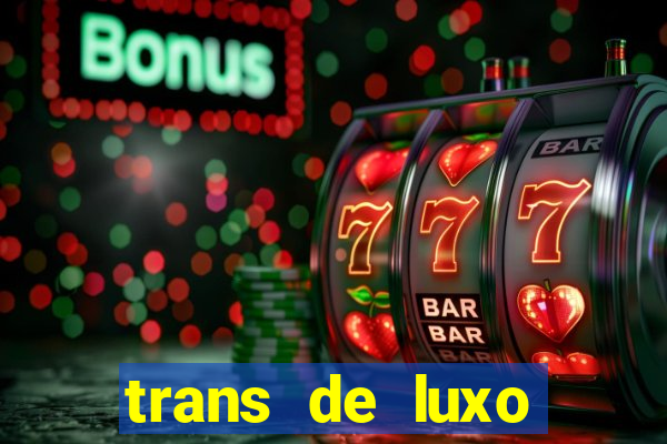 trans de luxo s茫o paulo