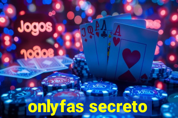 onlyfas secreto