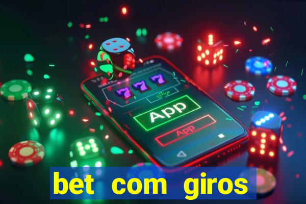 bet com giros gratis sem deposito