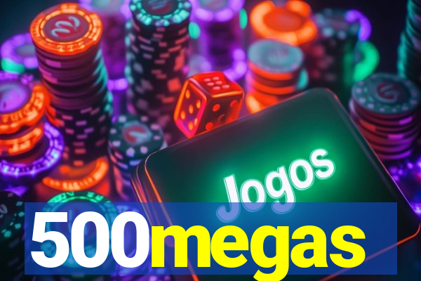 500megas